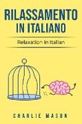 Rilassamento In Italiano/ Relaxation In Italian: I 10 Migliori Consigli per Superare le Ossessioni e le Compulsioni Usando la Consapevolezza (Italian Edition)