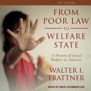 From Poor Law to Welfare State, 6th Edition Lib/E: A History of Social Welfare in America